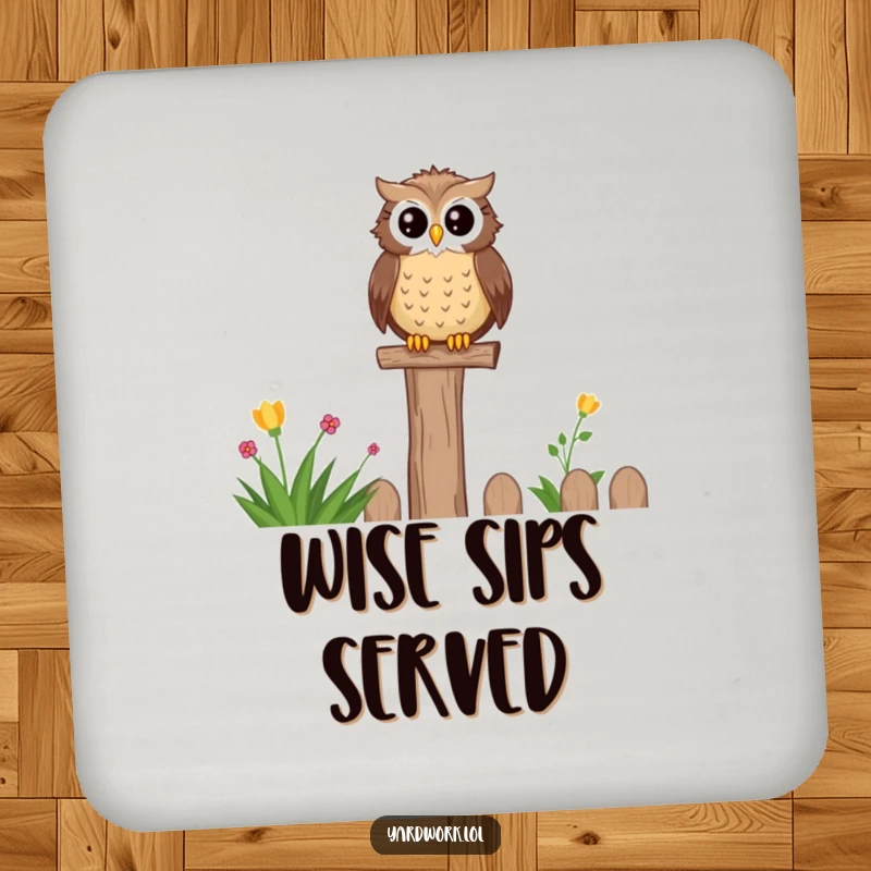 Funny drink coaster with a wise, content owl perched on a fence post, overlooking a garden. Protects surfaces with humor.