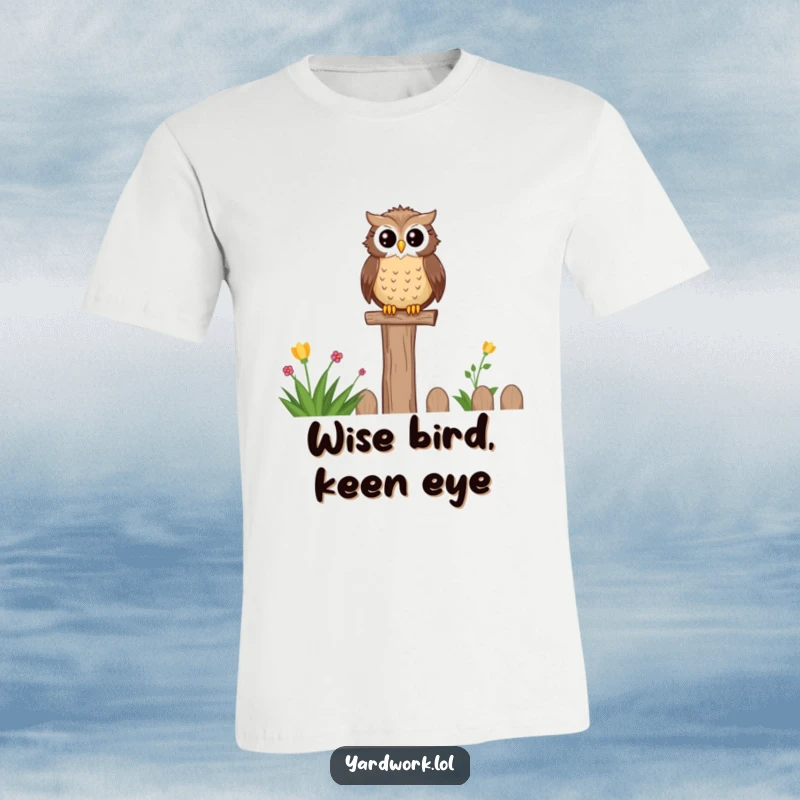 Funny t-shirt design of a calm, content owl perched on a fence post, gazing over a garden. Ideal for bird lovers.